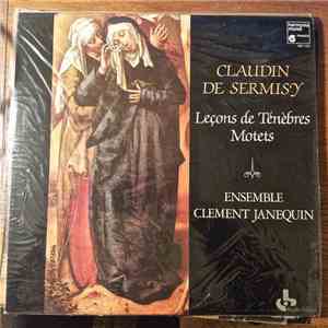 Claudin de Sermisy - Ensemble Clément Janequin - Leçons De Ténèbres - Motet ...