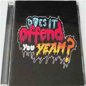 Does It Offend You, Yeah? - You Have No Idea What You're Getting Yourself I ...