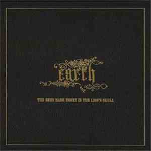 Earth  - The Bees Made Honey In The Lion's Skull