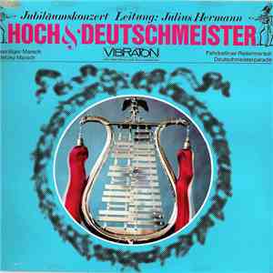 Hoch & Deutschmeister, Julius Hermann - Jubiläumskonzert  Hoch Und Deutschmeister