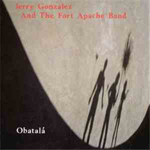 Jerry Gonzalez And The Fort Apache Band - Obatalà