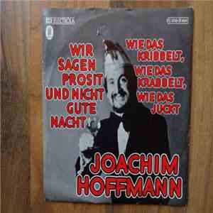 Joachim Hoffmann - Wir Sagen Prosit Und Nicht Gute Nacht