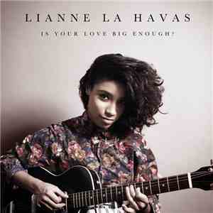 Lianne La Havas - Is Your Love Big Enough?