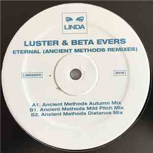 Luster  & Beta Evers - Eternal (Ancient Methods Remixes)