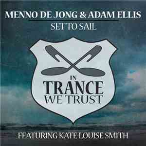 Menno de Jong & Adam Ellis  Featuring Kate Louise Smith - Set To Sail