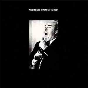 Neurosis - Pain Of Mind