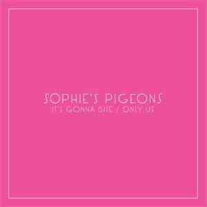 Sophie's Pigeons - It's Gonna Bite / Only Us