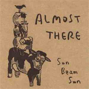 Sun Beam Sun - Almost There