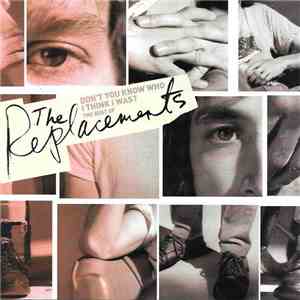 The Replacements - Don't You Know Who I Think I Was? (The Best Of)