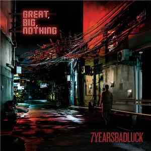 7YEARSBADLUCK - Great, Big, Nothing