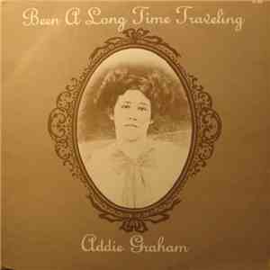 Addie Graham - Been A Long Time Traveling