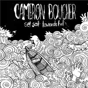 Cameron Boucher - Set Sail Towards Hell