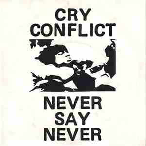 Cry Conflict - Never Say Never
