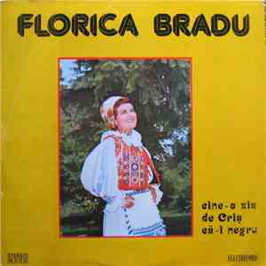 Florica Bradu - Cine-o Zis De Criș Că-i Negru