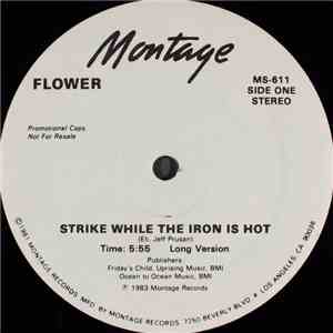 Flower - Strike While The Iron Is Hot