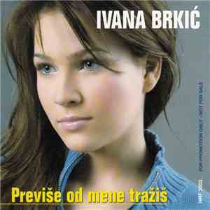 Ivana Brkić - Previše Od Mene Tražiš