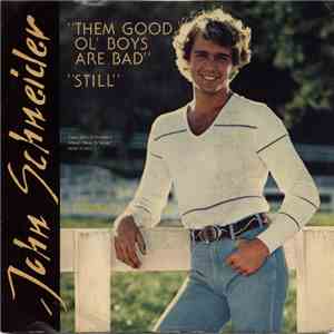 John Schneider - Them Good Ol' Boys Are Bad / Still