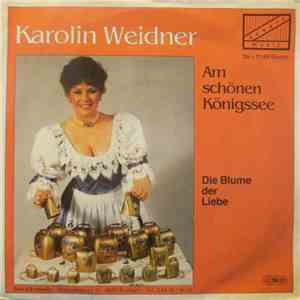 Karolin Weidner - Am Schönen Königssee / Die Blume Der Liebe