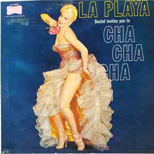 La Playa Sextet - Invites You To Cha Cha Cha