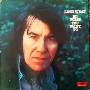 Link Wray - Be What You Want To
