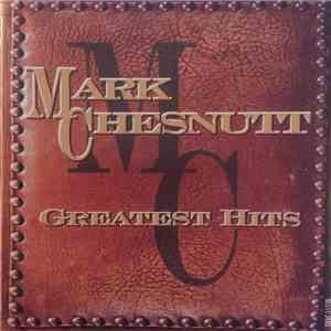 Mark Chesnutt - Greatest Hits
