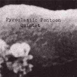 Pyroclastic Pontoon Quintet - Pyroclastic Pontoon Quintet