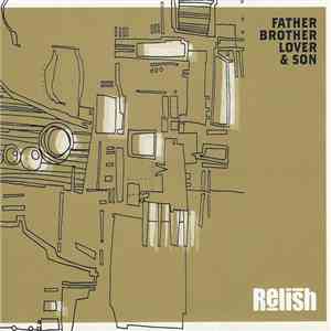 Relish - Father Brother Lover & Son
