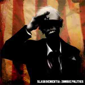 Slash Dementia  - Zombie Politics