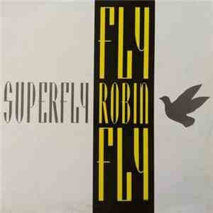 Superfly  - Fly Robin Fly