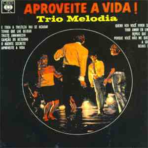 Trio Melodia - Aproveite A Vida!