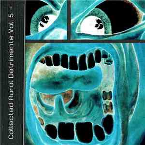 Various - Collected Aural Detriments Vol. 5