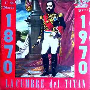Various - La Cumbre Del Titán (1870 - 1970 Homenaje Al Mariscal Francisco Solano López)