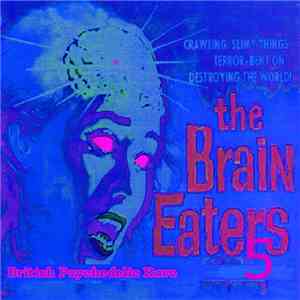 Various - The Brain Eaters Volume Five: British Psychedelic Rave 1991 ~ 92