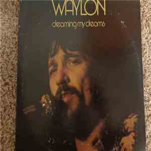 Waylon Jennings - Dreaming My Dreams