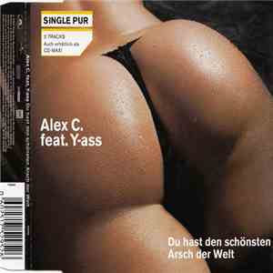 Alex C. Feat. Y-ass - Du Hast Den Schönsten Arsch Der Welt