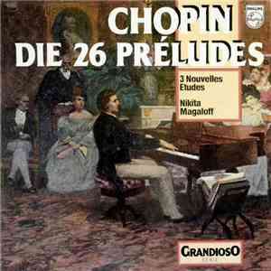 Chopin - Nikita Magaloff - 26 Préludes • 3 Nouvelles Etudes