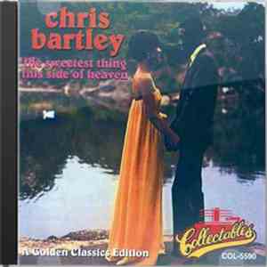 Chris Bartley - The Sweetest Thing This Side Of Heaven