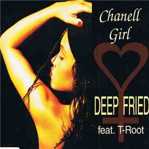 Deep Fried Feat. T-Root - Chanell Girl