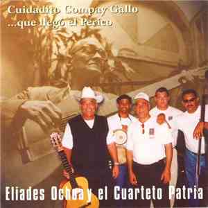 Eliades Ochoa Y El Cuarteto Patria - Cuidadito Compay Gallo ...Que Ilegó El Perico