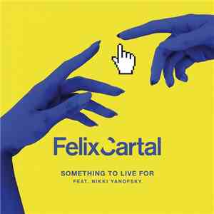 Felix Cartal Feat. Nikki Yanofsky - Something To Live For