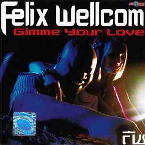 Felix Wellcom - Gimme Your Love