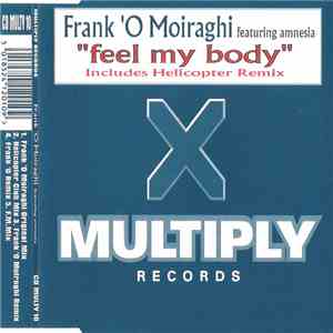 Frank 'O Moiraghi Featuring Amnesia - Feel My Body