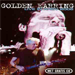 Golden Earring - Live In Ahoy 2006