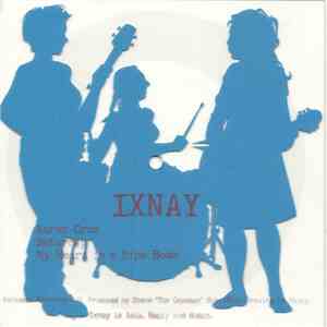 Ixnay - 3 Song 7