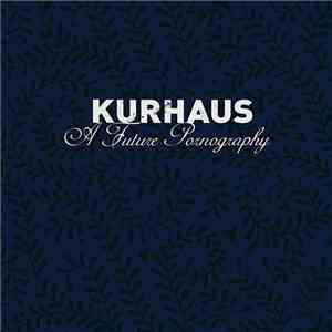 Kurhaus - A Future Pornography