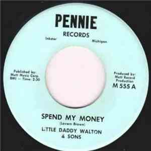 Little Daddy Walton & Sons - Spend My Money / I've Got A Broken Heart
