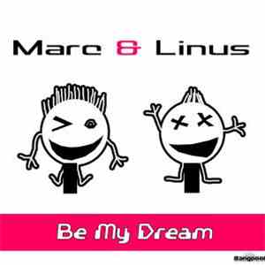 Marc & Linus - Be My Dream