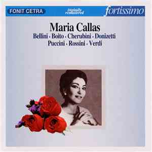 Maria Callas - Bellini • Boito • Cherubini • Donizzetti • Puccini • Rossini ...