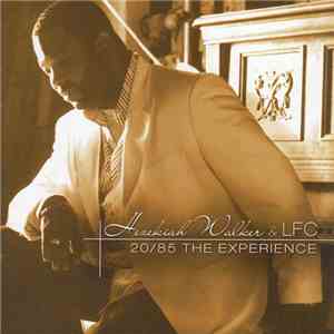 Pastor Hezekiah Walker & LFC - 20/85 The Experience