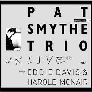 Pat Smythe Trio - UK Live: With Eddie Davis & Harold McNair 1967, Vol.1